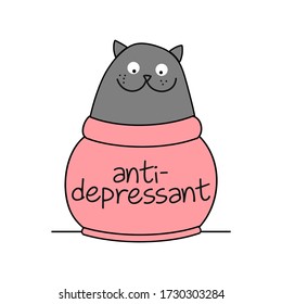 Funny cat with antidepressant text - funny quote design with gray cat. Kitten calligraphy sign for print. Cute cat poster with lettering, good for t shirts, gifts, mugs. Drug, medicine bottle