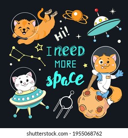 Funny cat astronauts collection and the inscription I need more space. Vector illustration for t-shirt for children isolated
