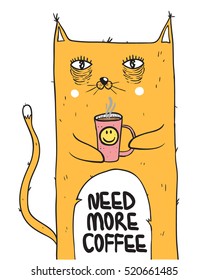 Funny cat with  coffee mug. "Need more coffee" text.