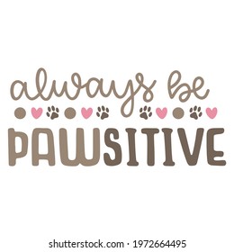 Funny cat design: "Always be Pawsitive"