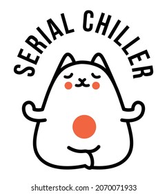 Funny Cat Design Saying "Serial Chiller"