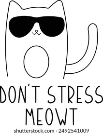 Funny cat Don't stress meowt meme humor quote cat with sunglasses 