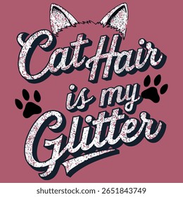 Funny cat hair is my glitter text with cat paw prints and a sassy quote, perfect for t-shirt design, stickers, or social media. This vector illustration features a playful,...