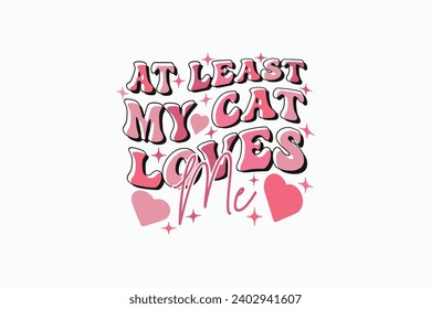 Funny Cat Lover Gift EPS, Cat Valentine EPS T-shirt Design. Valentine's day typography t-shirt design Template. valentine's day mug EPS, Retro valentine's day EPS t-shirt