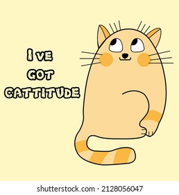 Funny cat with phrase I've got cattitude illustration.
Cat design for sticker, poster, greeting card, print isolated.