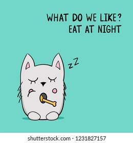 Funny cat with phrase what do we like, eat at night on mint background. Cartoon style illustration of sleeping cat with chicken in the mouse. Great design element for sticker, t-shirt or poster.