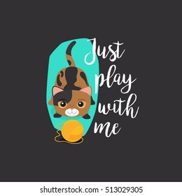 Funny cat with quote just play with me vector illustration