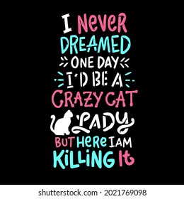 funny cats woman saying for cat owner unisex crewneck sweat design vector illustration for use in design and print wall art poster canvas