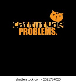 funny cattitude problems cat wo long design vector illustration for use in design and print wall art poster canvas