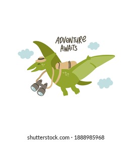 Funny character dinosaur or pterodactyl and Adventure awaits slogan. Dino explorer. Adorable jurassic reptile. Colored vector illustration for children in flat cartoon style.