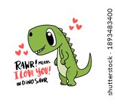 Funny character dinosaur or Tyrannosaurus. Cute T-Rex. Adorable jurassic reptile. The inscription: Rawr! means I love you! Colored vector illustration for Valentine