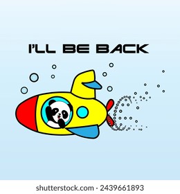 Funny Cheerful Panda That Floats On A Submarine With Comic Lettering I'll Be Back. Drawing For A T-shirt