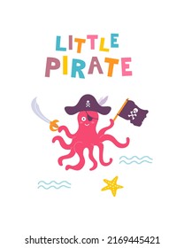 Funny childrens pirate print. Octopus with dagger and flag, with handwritten inscription in flat hand drawn style. Design for the design of postcards, posters, invitations and textiles.