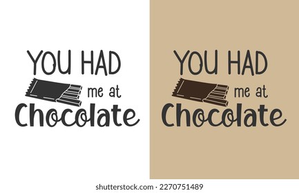 Funny chocolate t shirt You had me at chocolate