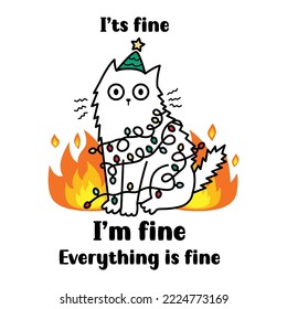 Funny Christmas cat with garland. It's fine, I'm fine, everything is fine quote. Perfect for t-shirt design, greeting card and gifts. Sarcastic vector illustration.