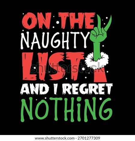 A funny christmas design featuring the grinchs hand and the quote on the naughty list and i regret nothing, perfect for holiday apparel and gifts