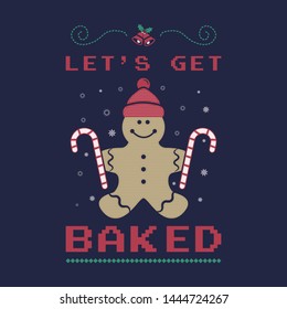 Funny Christmas graphic print, t shirt design for ugly sweater xmas party, decoration with bells, ornaments and gingerbread man. Fun typography quote - Let's get baked. Stock vector background