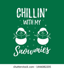 Funny Christmas graphic print, t shirt design for ugly sweater xmas party. Holiday decor with snowman and snowflakes ornaments. Fun typography - Chilling with my snowmies. Stock vector background