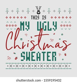 Funny Christmas graphic print, t shirt design for ugly sweater xmas party. Holiday decor with text - This is my ugly Christmas sweater and ornaments. Fun typography tee template. Stock vector