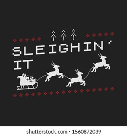 Funny Christmas graphic print, t shirt design for ugly sweater xmas party. Holiday decor with text - Sleighin it, ornaments and deers with Santa sleigh. Fun typography tee template. Stock vector