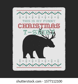 Funny Christmas graphic print, tee design for ugly sweater xmas party. Holiday decor with text - This is my funny Christmas T-Shirt, ornaments and bear with antlers. Fun typography. Stock vector