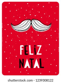 Funny Christmas Portuguese Vector Card. White Santa Claus Moustache on a Red Snowy Background. White and Black Feliz Natal- Merry Christmas Text. Lovely Infantile style Design. White Dots on a Red.