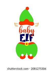 Funny christmas quote Baby elf with hat, ears. Vector illustration. Typographic print. Winter concept. Template of kids t shirt design, mug decoration. 