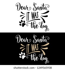 Funny Christmas quote. Dear Santa, it was the dog. Christmas poster, banner, Christmas card