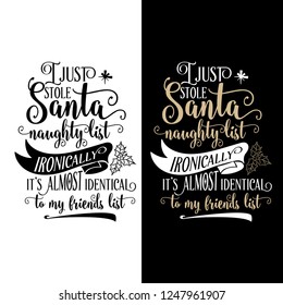Funny Christmas quote. I just stole Santa naughty list. Christmas poster, banner, Christmas card