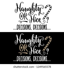 Funny Christmas quote. Naughty or nice, decision, decision. Christmas poster, banner, Christmas card