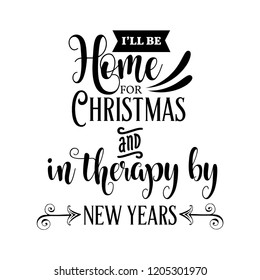 Funny Christmas quote.I'll be home for Christmas. Funny poster, banner, Christmas card