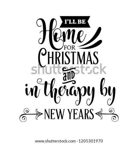 Download Funny Christmas Quote Ill Be Home Christmas Stock Vector ...