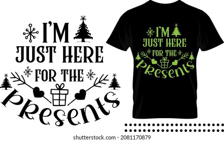 Funny Christmas saying typography print design. I'm just here for the presents vector quote