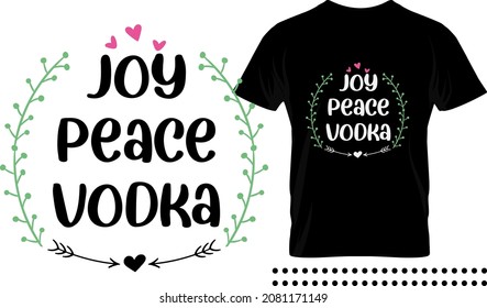 Funny Christmas saying typography print design. Joy peace vodka vector quote.
