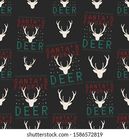 Funny Christmas seamless pattern, graphic print for ugly sweater xmas party, decoration with deer head. Fun typography quote. Stock vector background illustration. Retro design