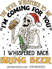 Funny Christmas Skeleton, Dead Inside, Santa Skeleton, The Devil Whispered To Me I'm Coming For You I Whispered Back Bring Beer, Cricuit Cut File, Merry Christmas,Christmas time