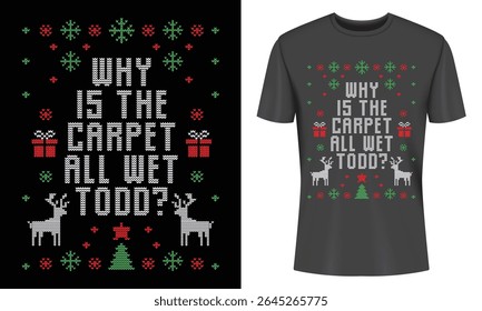 Engraçado design de camiseta de Natal Por que é o tapete todo molhado Todd