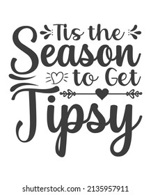 Funny Christmasv5 Lettering Quotes For Printable Poster, Tote Bag, Mugs, T-Shirt Design, Tis The Season To Get Tipsy Quotes