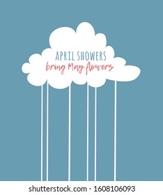 Funny cloud in cartoon style on blue background and quote APRIL SHOWERS BRING MAY FLOWERS. Hand drawn illustration sky and text. Creative art work. Actual vector weather drawing