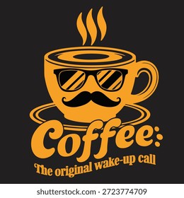 Funny Coffee Cup Character Typography Design with Quote the Original Wake-Up Call