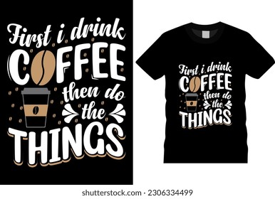 Funny Coffee T shirt Design Vector illustration Template. coffee cup, coffee-beans, coffee-mug, coffee-tea, trendy typography svg coffee t-shirt design template. svg