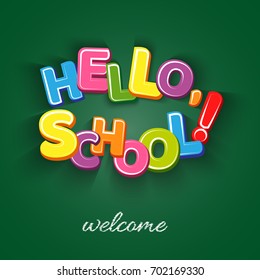 Funny colored inscription Hello school on a  green background. Bright letters. Flat. Vector