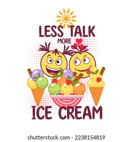 Funny colorful label with ice cream sundae, cones, crazy emoji love couple, text Less talk more Ice Cream, round halftone shapes. Simple minimal style. For prints, clothing, t shirt design