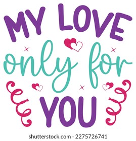 Funny Colorful Love Sticker and  Typography on White Background for Print on Demand Business. T-shirt Saying for Lovely Couple on Happy Valentine's Day.