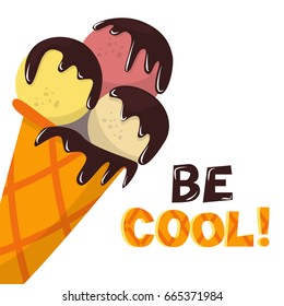 Funny colorful poster with ice cream and hand drawn quote "Be cool!". Vector illustration. Design for greeting cards, t-shirts, mugs etc.