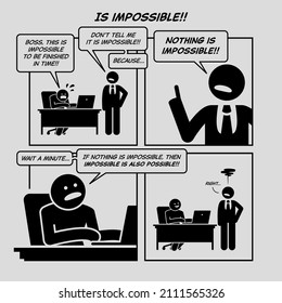 Funny comic strip. Is impossible. Boss force employee to finish his work in time because nothing is impossible. Comic depicts employer, employee, boss, staff, office paperwork, and too much work.