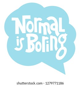 Funny, comical slogan about weird people in speech bubble. Slogan stylized typography for social media, poster, card, banner, textile, gift, mug design. Sketch quote, phrase on color background.