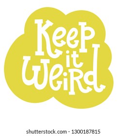 Funny, comical slogan about weird people in speech bubble. Slogan stylized typography for social media, poster, card, banner, textile, gift, mug design. Sketch quote, phrase on color background.