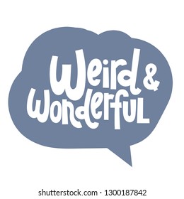 Funny, comical slogan about weird people in speech bubble. Slogan stylized typography for social media, poster, card, banner, textile, gift, mug design. Sketch quote, phrase on color background.