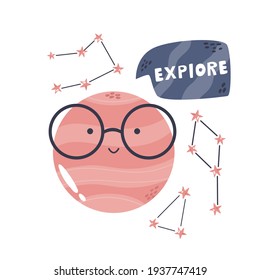 Funny composition with planet in glasses, constellations and lettering text EXPLORE. Perfect for greeting cards, wall arts, designs for baby prints.